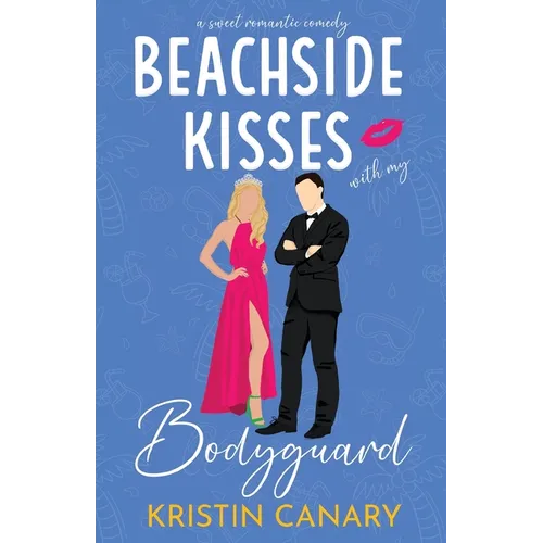 Beachside Kisses With My Bodyguard: A Sweet Romantic Comedy - Paperback