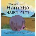 Why Isn't Harriette Hairy Yet? - Hardcover