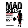Mad Skills Exercise Mixtape - Volume 2: 100+ Illustrated Garage Gym Workouts - Paperback