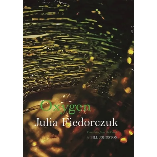 Oxygen: Selected Poems by Julia Fiedorczuk - Paperback