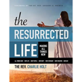 The Resurrected Life: Making All Things New, Large Print Edition - Paperback