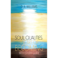 Soul Qualities: the Art of Becoming with Study Guide - Paperback