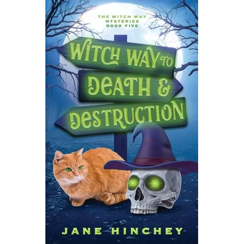 Witch Way to Death and Destruction: A Witch Way Paranormal Cozy Mystery #5 - Paperback