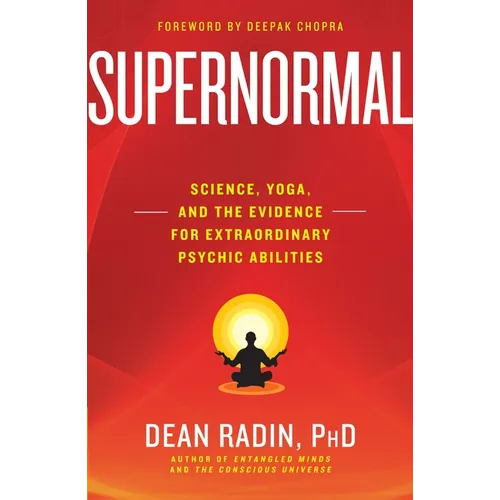 Supernormal: Science, Yoga, and the Evidence for Extraordinary Psychic Abilities - Paperback