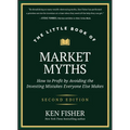 The Little Book of Market Myths: How to Profit by Avoiding the Investing Mistakes Everyone Else Makes - Hardcover