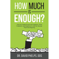How Much Is Enough?: How to Create Financial Freedom, Time Freedom, and Options in Life Far Sooner Than the Majority - Paperback