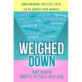 Weighed Down: Unlearning the list sold to us about our bodies - Paperback
