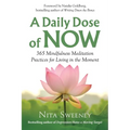 A Daily Dose of Now: 365 Mindfulness Meditation Practices for Living in the Moment - Paperback