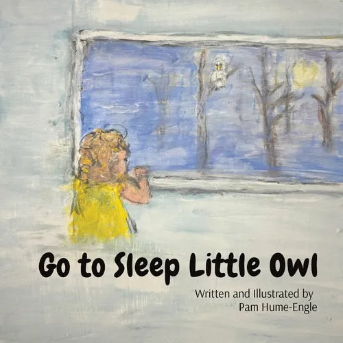 Go To Sleep Little Owl: Go to Sleep Little Owl - Paperback
