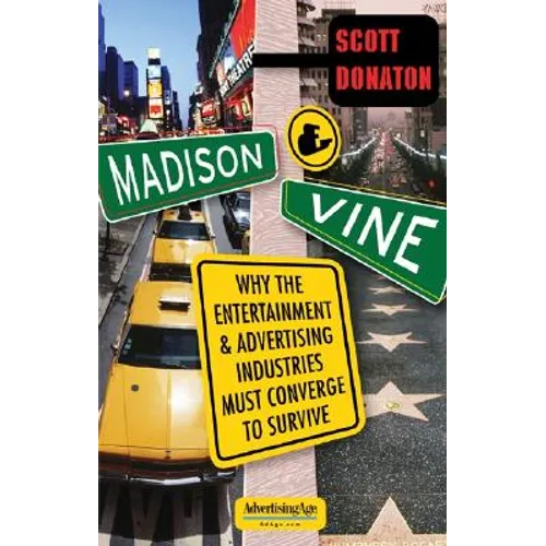 Madison and Vine: Why the Entertainment and Advertising Industries Must Converge to Survive - Paperback