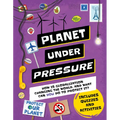 Planet Under Pressure: How Is an Increasing Population Changing the World, and How Can You Help? - Hardcover