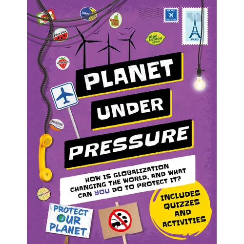 Planet Under Pressure: How Is an Increasing Population Changing the World, and How Can You Help? - Hardcover