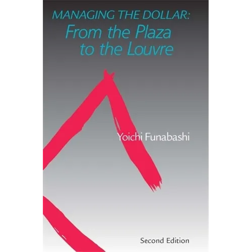 Managing the Dollar: From the Plaza to the Louvre - Paperback