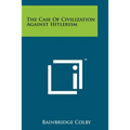 The Case of Civilization Against Hitlerism - Paperback