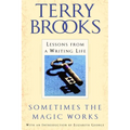 Sometimes the Magic Works: Lessons from a Writing Life - Paperback