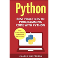 Python: Best Practices to Programming Code with Python - Paperback