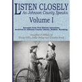 Listen Closely as Johnson County Speaks - Vol. 1 - Paperback