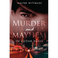 Murder and Mayhem in Cedar Falls - Paperback