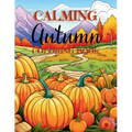 Calming Autumn Coloring Book: 50 Large Fall Season Coloring Pages for Children, Adults and Seniors - Paperback