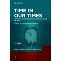 Time in Our Times: Stretching Contemporary Understandings of Time - Hardcover