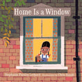 Home Is a Window - Hardcover