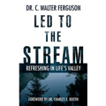 Led To The Stream: Refreshing In Life's Valley - Paperback