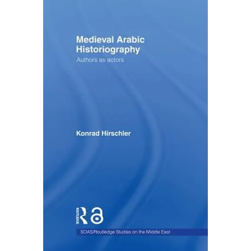 Medieval Arabic Historiography: Authors as Actors - Paperback