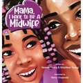 Mama, I Want To Be A Midwife - Hardcover