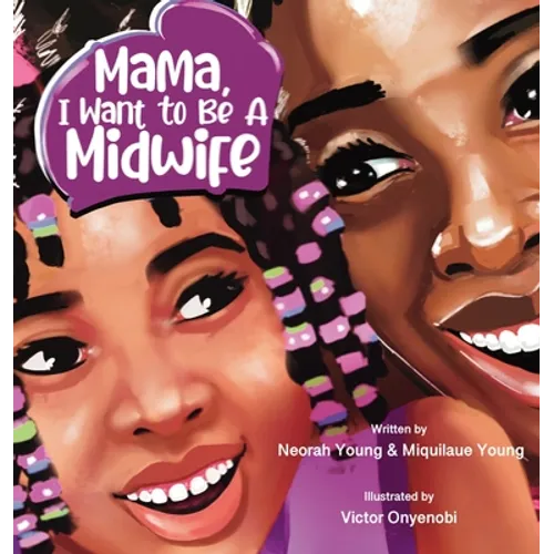 Mama, I Want To Be A Midwife - Hardcover