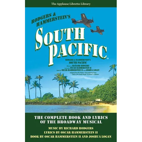 South Pacific: The Complete Book and Lyrics of the Broadway Musical - Paperback