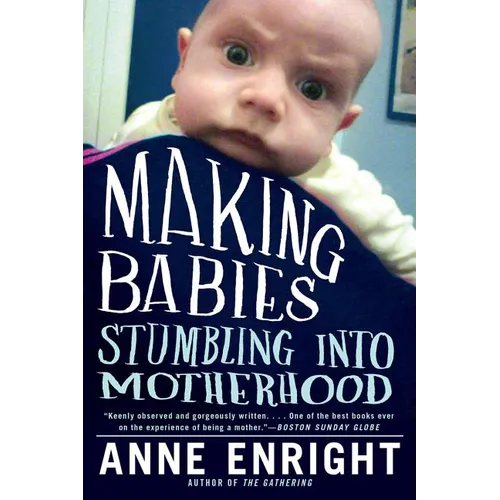 Making Babies: Stumbling Into Motherhood - Paperback