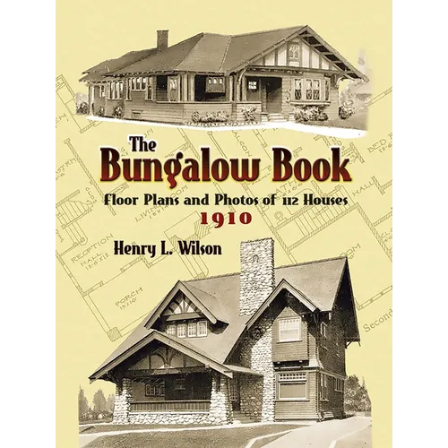 The Bungalow Book: Floor Plans and Photos of 112 Houses, 1910 - Paperback