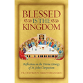 Blessed Is the Kingdom: Reflections on the Divine Liturgy of St. John Chrysostom - Paperback