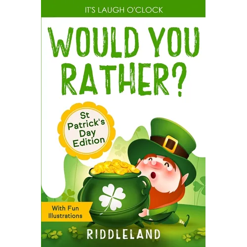 It's Laugh O'Clock - Would You Rather? St Patrick's Day Edition: A Hilarious and Interactive Question Book for Boys and Girls - Hilarious Gift for Kid - Paperback