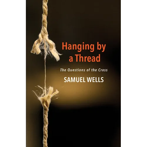 Hanging by a Thread: The Questions of the Cross - Paperback