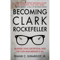 Becoming Clark Rockefeller: Murder, Love, Deception, and the Con Man Behind It All - Paperback