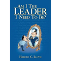 Am I the Leader I Need to be? - Paperback