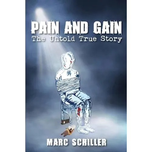 Pain and Gain-The Untold True Story - Paperback