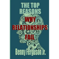 The Top Reasons Why Relationships Fail - Paperback