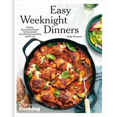 Easy Weeknight Dinners: 100 Fast, Flavor-Packed Meals for Busy People Who Still Want Something Good to Eat [A Cookbook] - Hardcover
