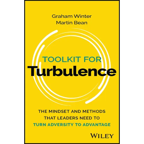 Toolkit for Turbulence: The Mindset and Methods That Leaders Need to Turn Adversity to Advantage - Paperback