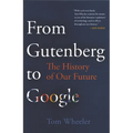 From Gutenberg to Google: The History of Our Future - Hardcover