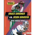 Sauce Gardner vs. Deion Sanders: Who Would Win? - Library Binding