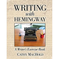 Writing with Hemingway: A Writer's Exercise Book - Paperback