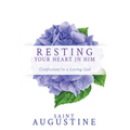 Resting Your Heart in Him: Confessions to a Loving God - Paperback