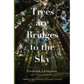 Trees are Bridges to the Sky: Poems - Paperback
