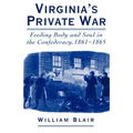 Virginia's Private War: Feeding Body and Soul in the Confederacy, 1861-1865 - Paperback