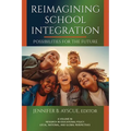 Reimagining School Integration: Possibilities for the Future - Paperback