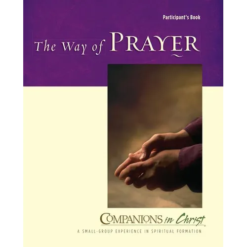 The Way of Prayer Participant's Book: Companions in Christ - Paperback