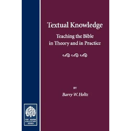 Textual Knowledge: Teaching the Bible in Theory and in Practice - Hardcover